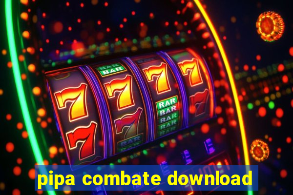 pipa combate download